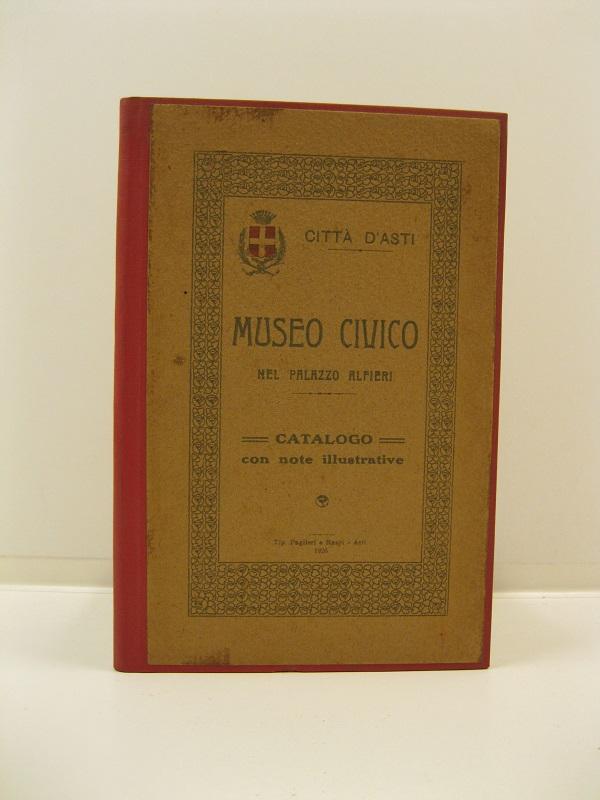 Città d'Asti. Museo civico nel Palazzo Alfieri. Catalogo con note illustrative